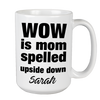 Wow Is Mom Customized Ceramic Coffee Mug For Mom